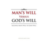 Man's Will Versus God's Will: Aligning Man's Will to God's Will