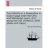 Four Months in a Sneak-Box. a Boat Voyage Down the Ohio and Mississippi Rivers, and Along the Gulf of Mexico. [With Plates and Maps.]