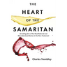 The Heart of the Samaritan: Unveiling One of the Most Beloved and Misunderstood Stories in the New Testament
