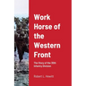 Work Horse of the Western Front: The Story of the 30th Infantry Division