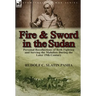 Fire and Sword in the Sudan: Personal Recollections of Both Fighting and Serving the Mahdists During the Later 19th Century
