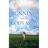 Running Into God's Arms: After taking the Jonah Journey