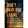 Don't Skip the Legal: The Startup Guide for Entrepreneurs and Business Owners