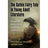 The Gothic Fairy Tale in Young Adult Literature: Essays on Stories from Grimm to Gaiman