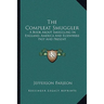 The Compleat Smuggler: A Book About Smuggling In England, America And Elsewhere Past And Present