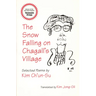 The Snow Falling on Chagall's Village: Selected Poems by Kim Ch'un-Su