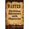 Wanted: Christian Educators with Character
