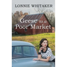 Geese to a Poor Market