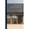 The Jewish Encyclopedia: A Descriptive Record Of The History, Religion, Literature, And Customs Of The Jewish People From The Earliest Times To