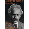 Albert Einstein, Philosopher-Scientist: The Library of Living Philosophers Volume VII