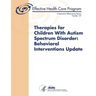 Therapies for Children With Autism Spectrum Disorder: Behavioral Interventions Update