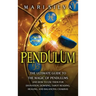 Pendulum: The Ultimate Guide to the Magic of Pendulums and How to Use Them for Divination, Dowsing, Tarot Reading, Healing, and Balancing Chakras