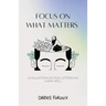 Focus on What Matters: A Collection of Stoic Letters on Living Well