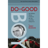 Do-Good Boy: An Unlikely Writer Confronts the '60s and Other Indignities