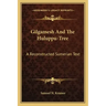 Gilgamesh and the Huluppu-Tree: A Reconstructed Sumerian Text