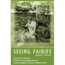 Seeing Fairies: From the Lost Archives of the Fairy Investigation Society, Authentic Reports of Fairies in Modern Times