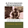 A Childhood Remembered: Childhood in Dublin of 1950's