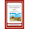 The Best Ever Book of Cape Verdean Jokes: Lots and Lots of Jokes Specially Repurposed for You-Know-Who