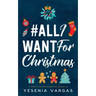 #AllIWantForChristmas
