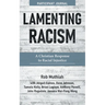 Lamenting Racism Participant Journal: A Christian Response to Racial Injustice