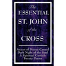The Essential St. John of the Cross: Ascent of Mount Carmel, Dark Night of the Soul, a Spiritual Canticle of the Soul, and Twenty Poems