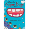 Where the Sugar Bugs Live