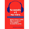 Sounds of Movies: Interviews with the Creators of Feature Sound Tracks