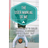 The User Manual of Me: Use neuroscience to create a personal leadership brand statement that builds trust.
