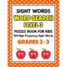 SIGHT WORDS Word Search Puzzle Book For Kids - LEVEL 3: 100 High Frequency Sight Words Reading Practice Workbook Grades 2 - 3, Ages 7 - 9 Years