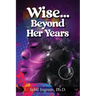 Wise... Beyond Her Years: Collected Poems 1972 - 1980
