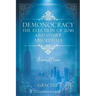 DEMONOCRACY The Election of 2016 And Other Absurdities: Survival Poems