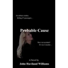 Probable Cause: An Airliner Crashes, Killing 47 Passengers...Was It an Accident? or Was It Murder...