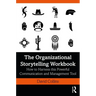 The Organizational Storytelling Workbook: How to Harness this Powerful Communication and Management Tool