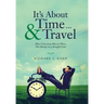 It's About Time ... & Travel: How I Got from Here to There, Not Always in a Straight Line