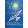 Make It Happen! Use Your Intuition and Positive Spirals