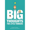 Big Thoughts For Little Thinkers