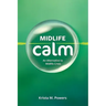 Midlife Calm: An Alternative to Midlife Crisis