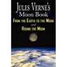 Jules Verne's Moon Book - From Earth to the Moon & Round the Moon - Two Complete Books