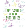 easy flowers and butterflies: easy flowers and butterflies adult coloring book