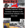 Building Guderian's Duck: Germany's Response to the Eastern Front Antitank Crisis, 1941-1945