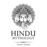 Hindu Mythology: Classic Stories of Hindu Myths, Gods, Goddesses, Heroes and Monsters