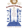 Revolutionary Brotherhood: Freemasonry and the Transformation of the American Social Order, 1730-1840