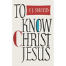 To Know Christ Jesus