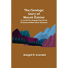 The Geologic Story of Mount Rainier; A look at the geologic past of one of America's most scenic volcanoes