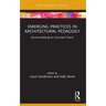 Emerging Practices in Architectural Pedagogy: Accommodating an Uncertain Future