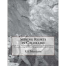 Mining Rights in Colorado: Lode and Placer Claims, Possessory and Patented - From Mining District Organizations to Present