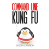 Command Line Kung Fu: Bash Scripting Tricks, Linux Shell Programming Tips, and Bash One-liners