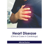 Heart Disease (Clinical Cases in Cardiology)
