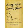 Loving What Doesn't Last: An Adoration of the Body