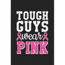 Tough Guys Wear Pink: Jot down your notes in this colleged ruled notebook